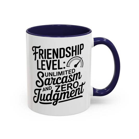Funny Friendship Mug – Friendship Level Unlimited Sarcasm & Zero Judgment – Best Friend Gift – Sarcastic Coffee Cup