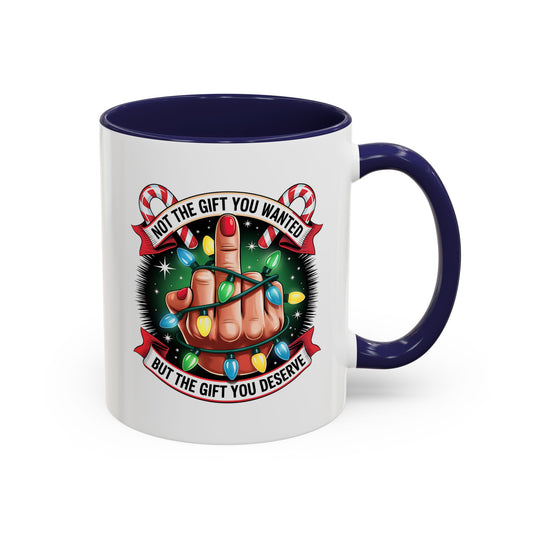 Funny Christmas Coffee Mug — Not the Gift You Wanted, But the Gift You Deserve