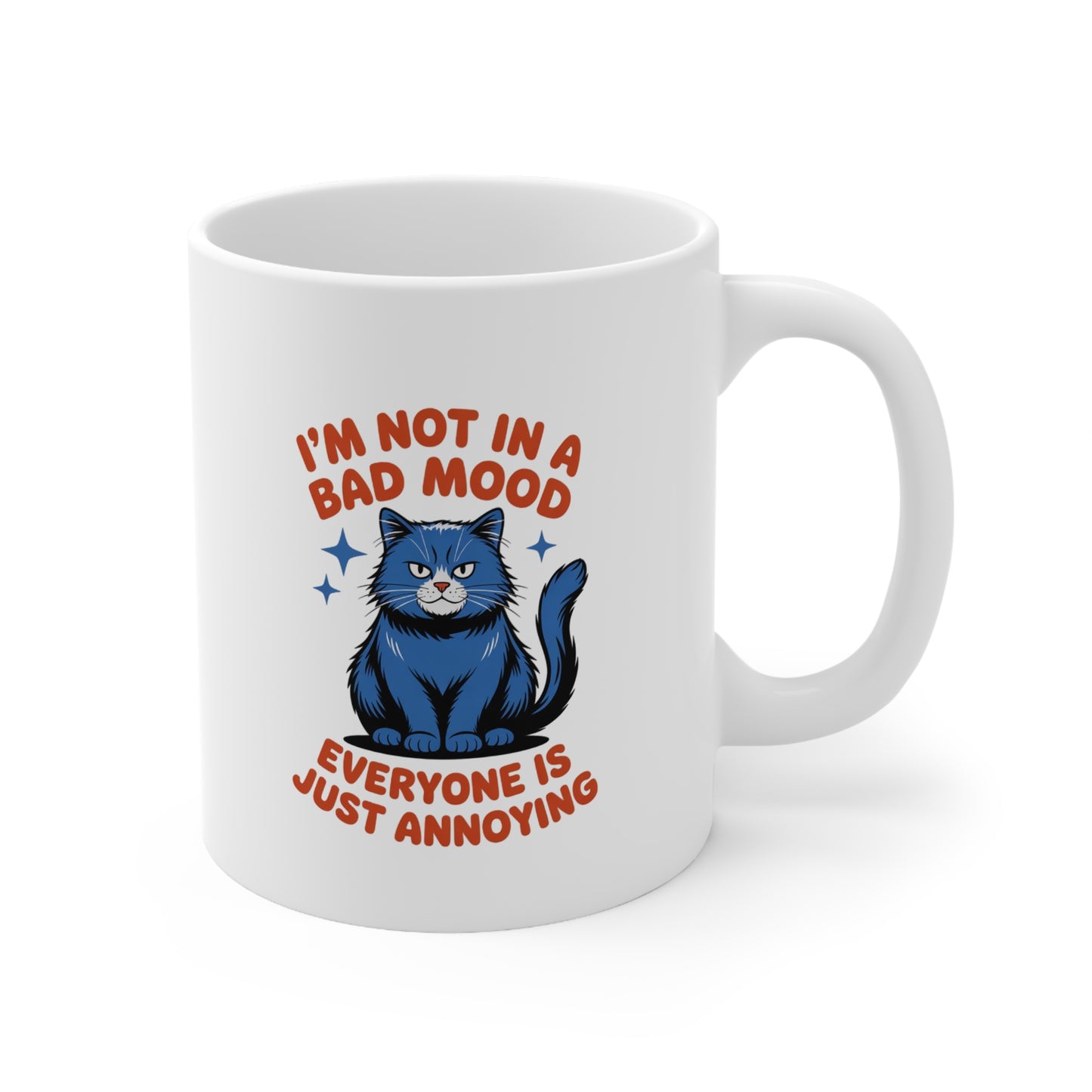 I’m Not in a Bad Mood Everyone Is Just Annoying Funny Cat Mug