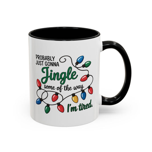 Jingle Lights Coffee Mug — Probably Just Gonna Jingle Some of the Way, I'm Tired Holiday Mug