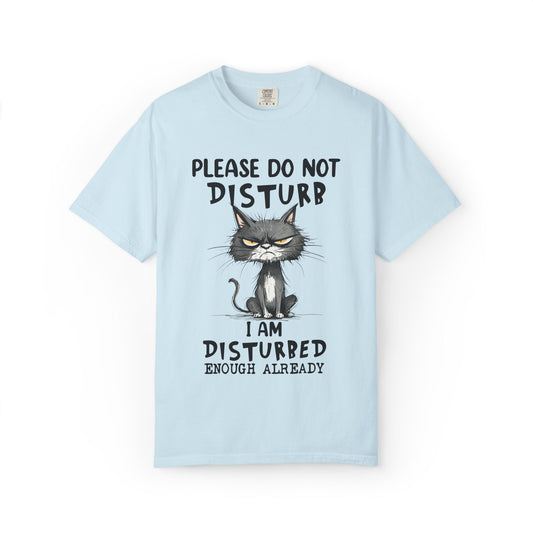 Funny Grumpy Cat Unisex T-Shirt – Please Do Not Disturb I’m Disturbed Already