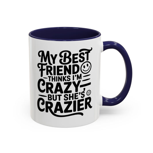 Funny Best Friend Mug – My Best Friend Thinks I’m Crazy But She’s Crazier – Bestie Humor Coffee Cup – Friendship Gift