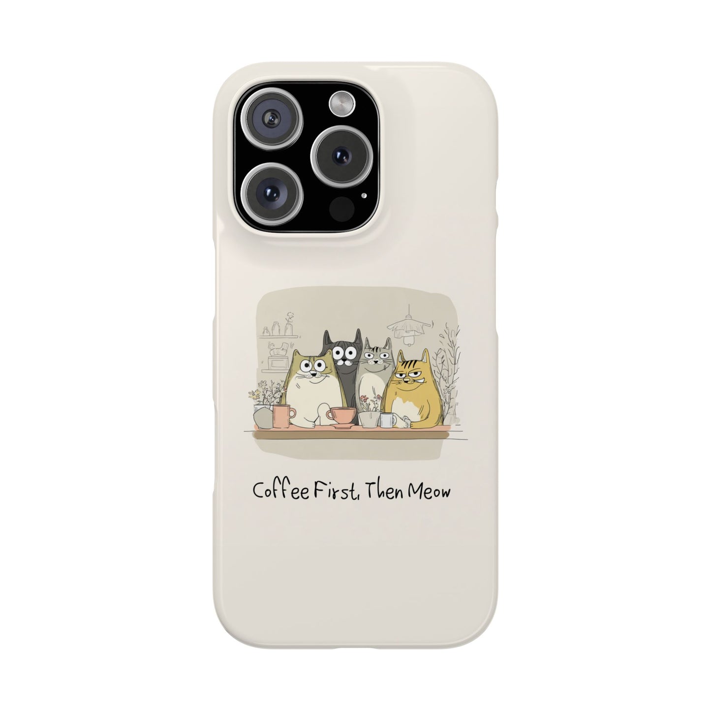 Cute Cat Phone Case - Coffee First Then Meow