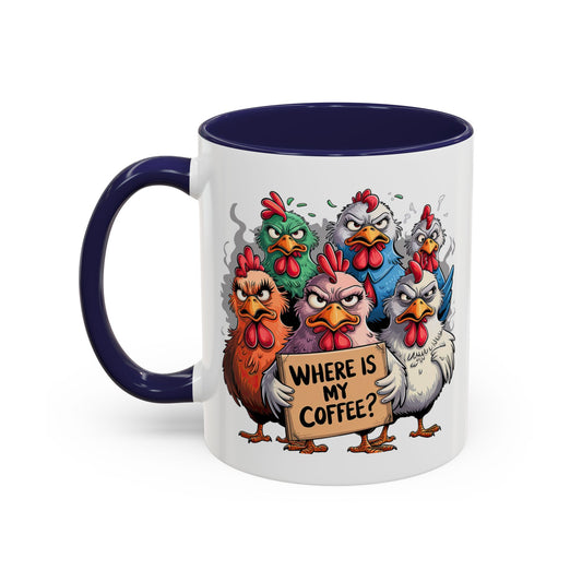 Funny Chickens Where Is My Coffee? Accent Coffee Mug