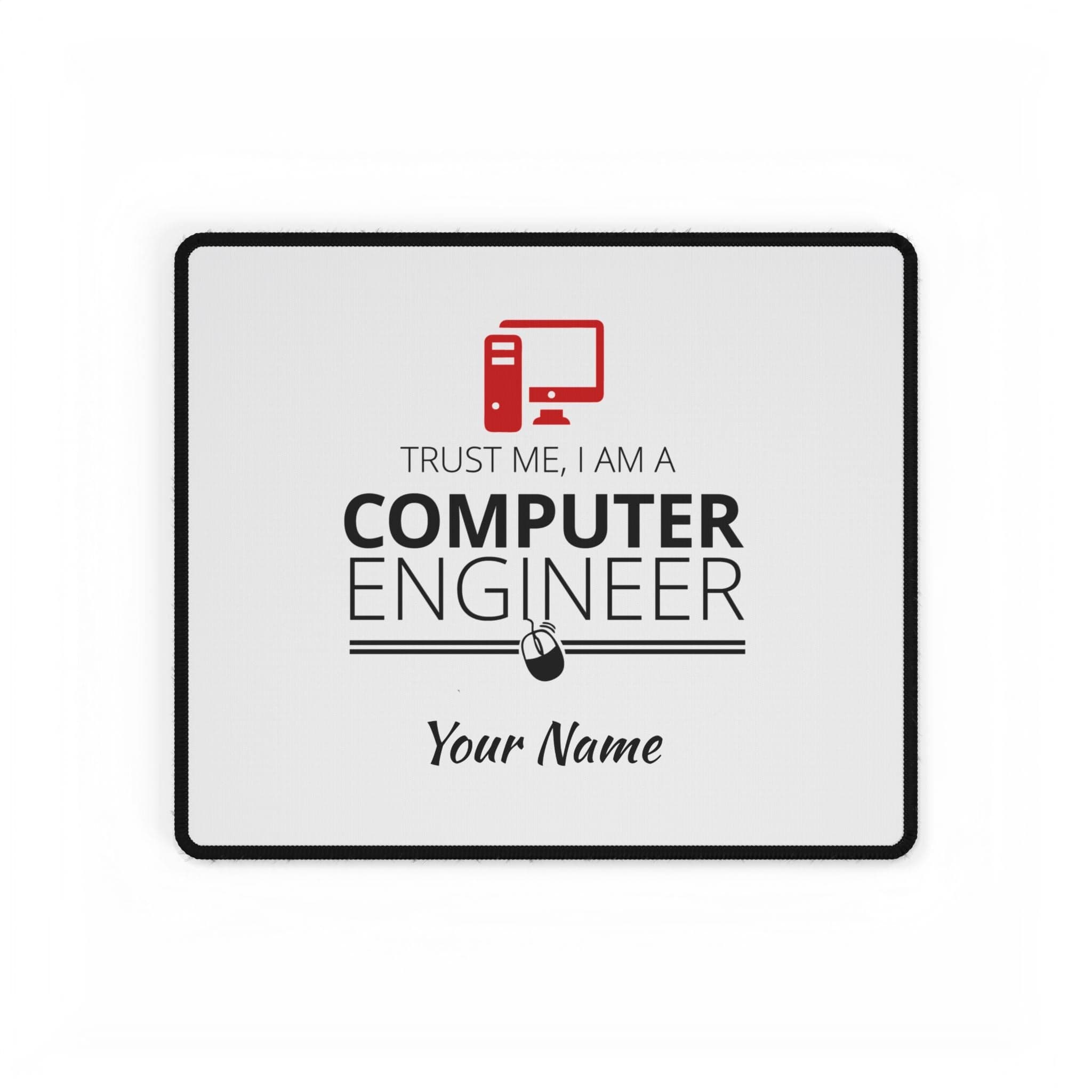 Computer Engineer Desk Mat - "Trust Me, I Am a Computer Engineer" Personalized Mouse Pad
