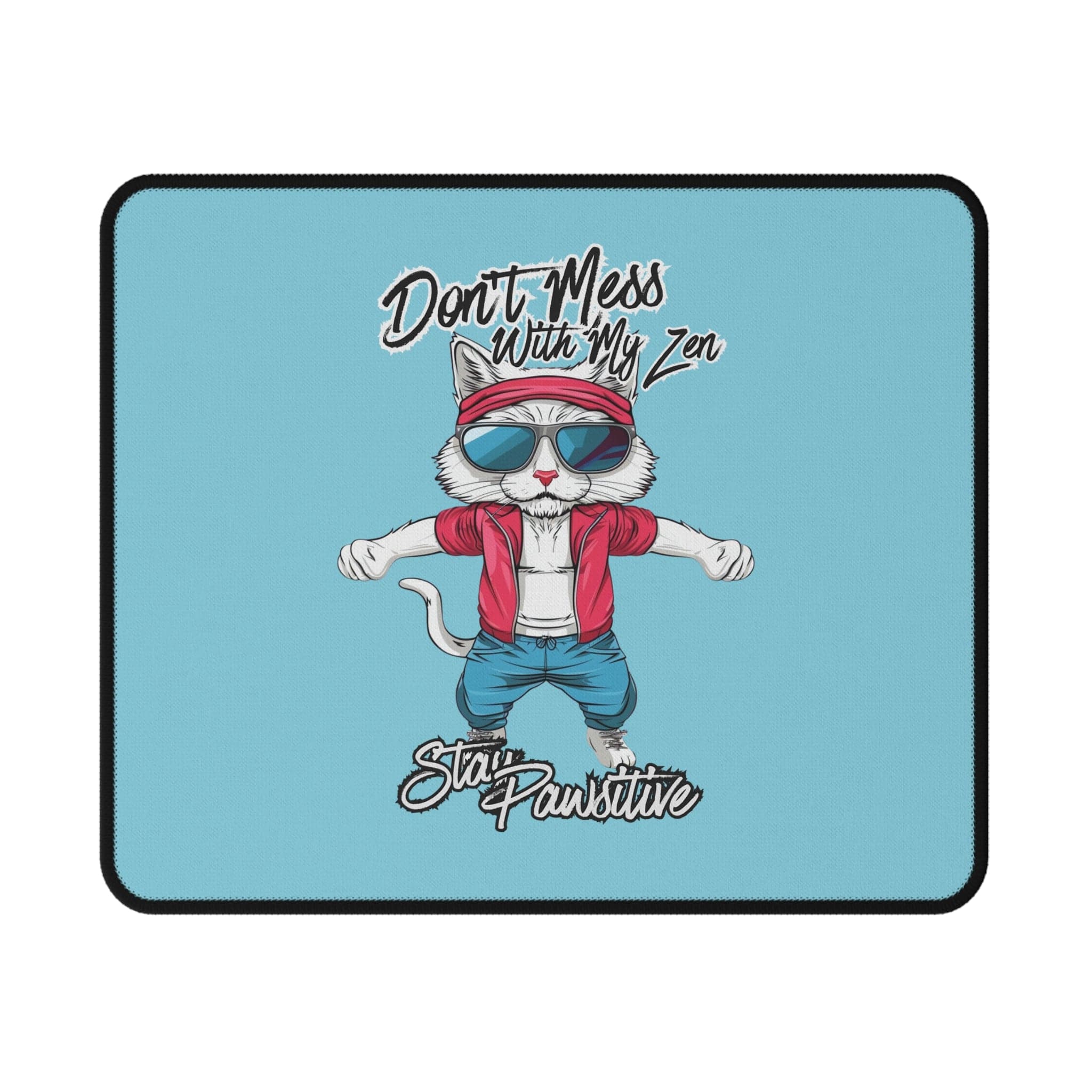Don't Mess With My Zen Cat Mouse Pad — Funny 'Stay Pawsitive' Gaming Desk Pad