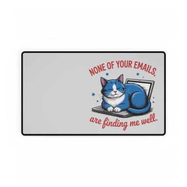 Cat Desk Mat — “None of Your Emails Are Finding Me Well” Cute Laptop Mousepad for Cat Lovers