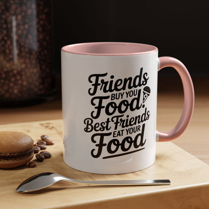 Friends Buy You Food Best Friends Eat Your Food Mug – Funny Friendship Coffee Cup – humor gift for bestie
