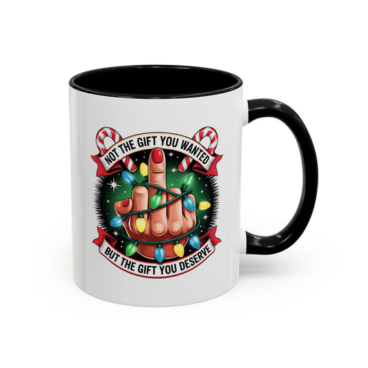 Funny Christmas Coffee Mug — Not the Gift You Wanted, But the Gift You Deserve