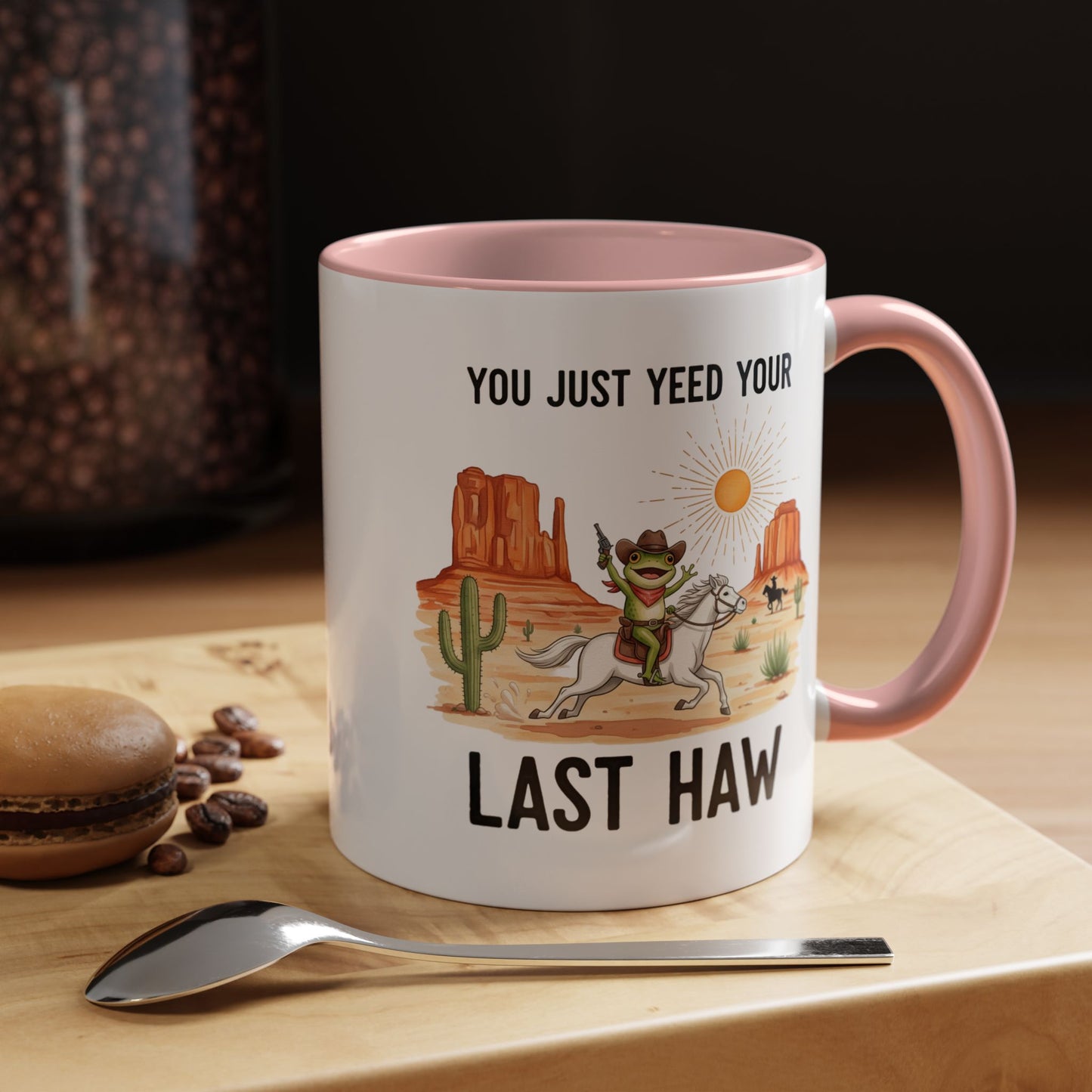 You Justyeed Your Last Haw Cowboy Desert Accent Coffee Mug (11/15oz)