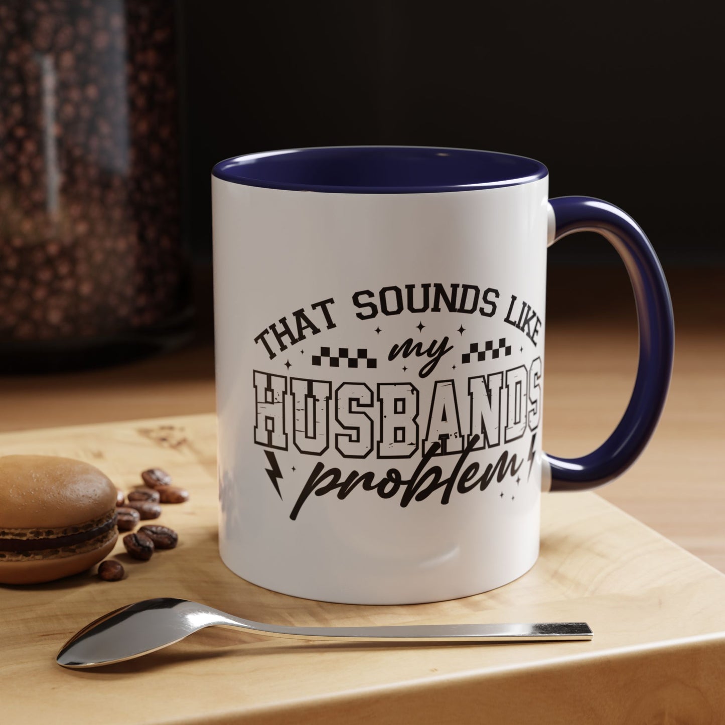 That Sounds Like My Husband's Problem Coffee Mug