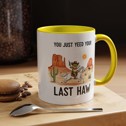 You Justyeed Your Last Haw Cowboy Desert Accent Coffee Mug (11/15oz)