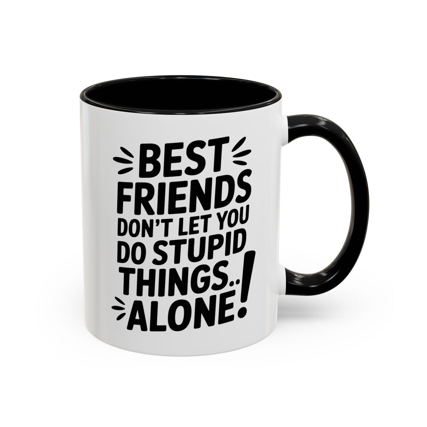 Funny Best Friends Mug – Don’t Let You Do Stupid Things Alone – Bestie Humor Coffee Cup – Friendship Gift for Besties