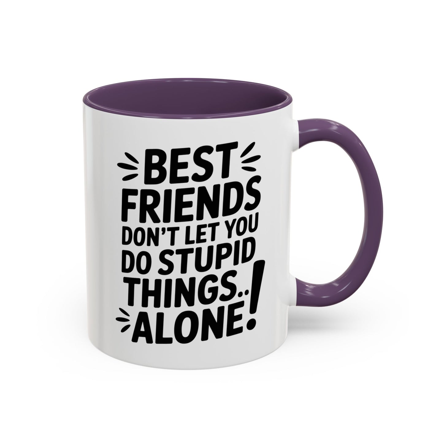 Funny Best Friends Mug – Don’t Let You Do Stupid Things Alone – Bestie Humor Coffee Cup – Friendship Gift for Besties