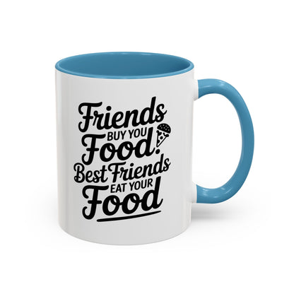 Friends Buy You Food Best Friends Eat Your Food Mug – Funny Friendship Coffee Cup – humor gift for bestie