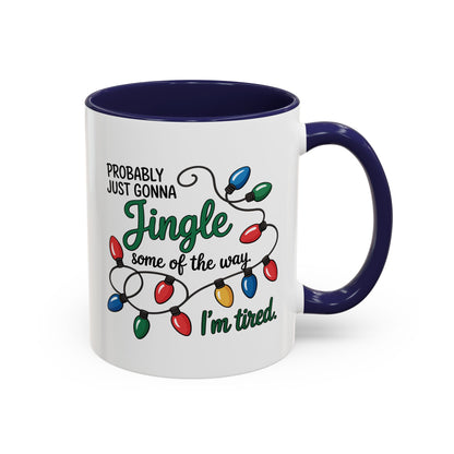 Jingle Lights Coffee Mug — Probably Just Gonna Jingle Some of the Way, I'm Tired Holiday Mug