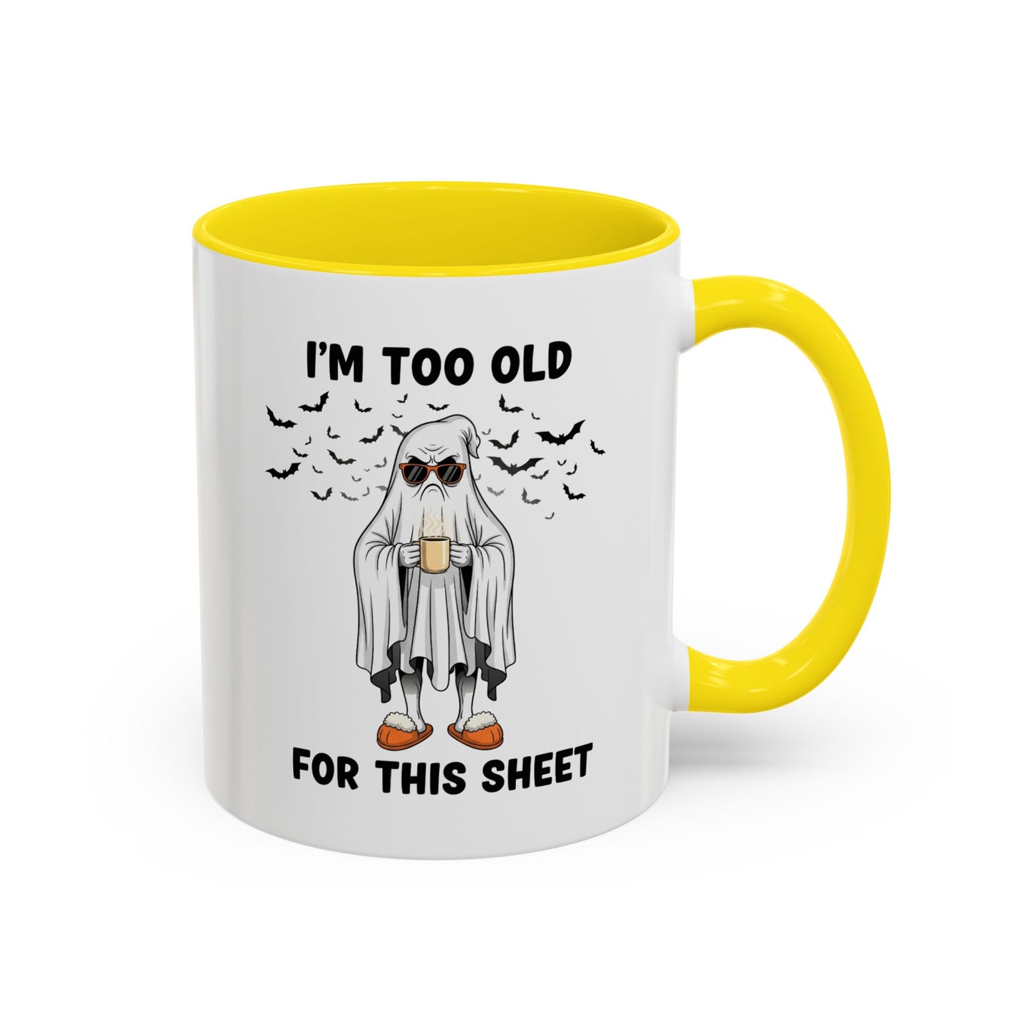 I’m Too Old For This Sheet – Funny Ghost Coffee Mug, Sarcastic Gift Cup