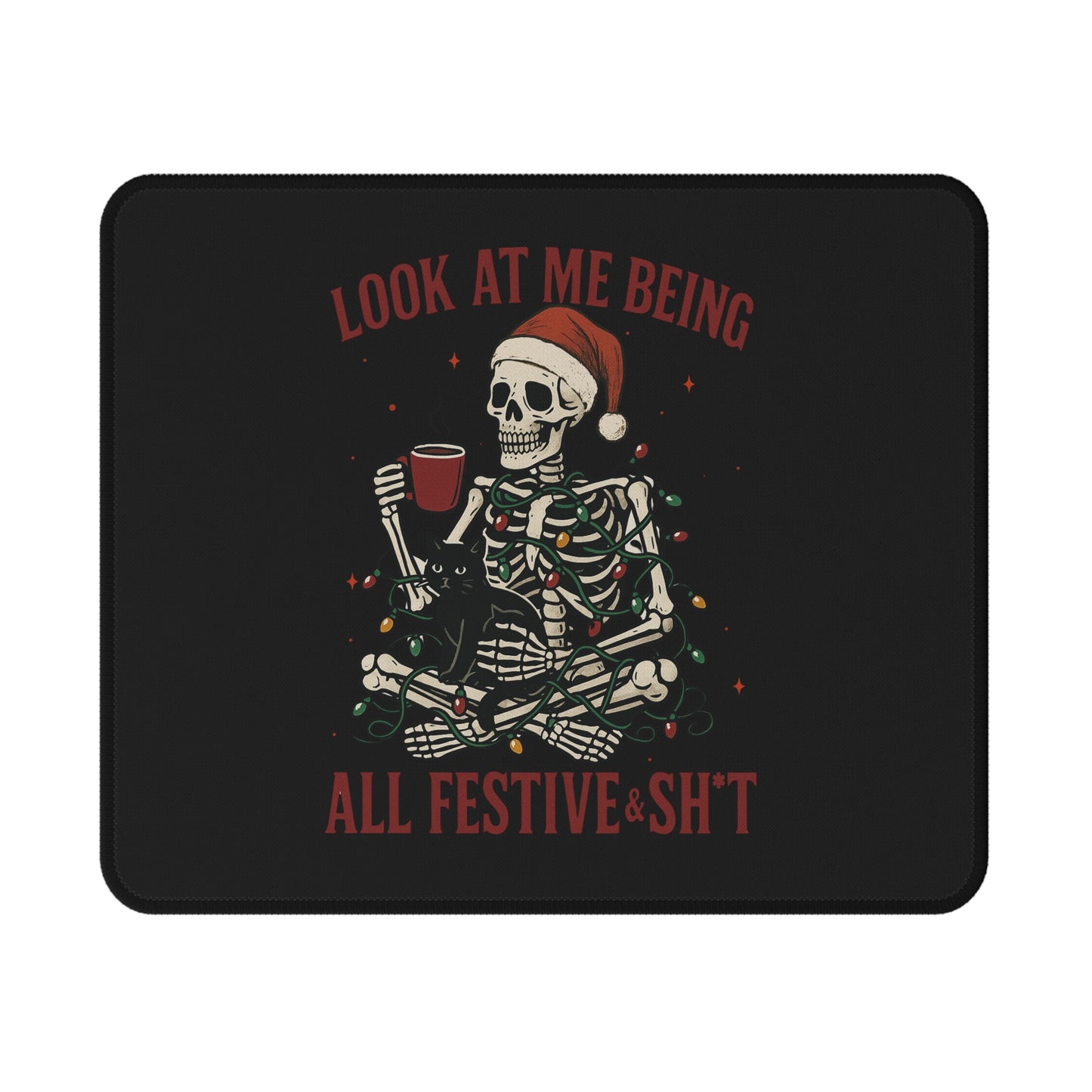 Festive Skeleton Gaming Mouse Pad – "Look At Me Being All Festive & Sh*t"