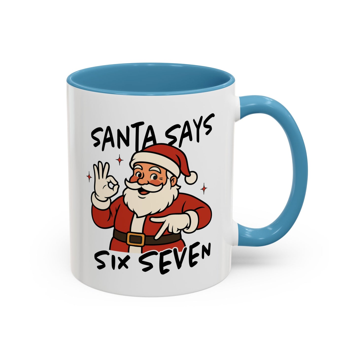 Santa Says Six Seven Accent Coffee Mug — Funny Christmas Santa Holiday 11/15oz