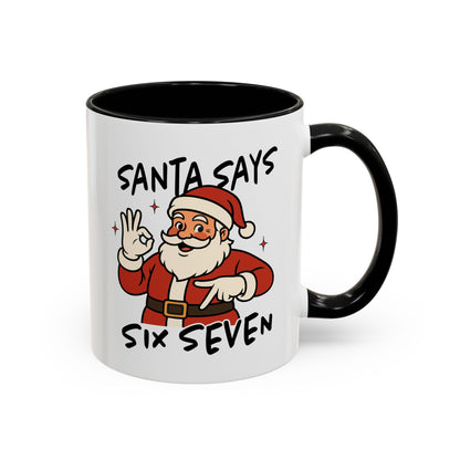 Santa Says Six Seven Accent Coffee Mug — Funny Christmas Santa Holiday 11/15oz
