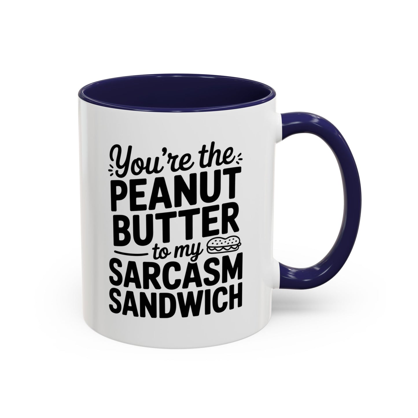 You’re the Peanut Butter to My Sarcasm Sandwich Mug – Funny Friendship Coffee Cup – Humor Gift for Best Friend