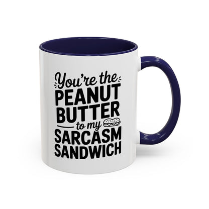 You’re the Peanut Butter to My Sarcasm Sandwich Mug – Funny Friendship Coffee Cup – Humor Gift for Best Friend