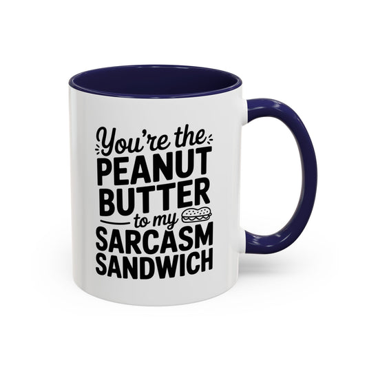 You’re the Peanut Butter to My Sarcasm Sandwich Mug – Funny Friendship Coffee Cup – Humor Gift for Best Friend