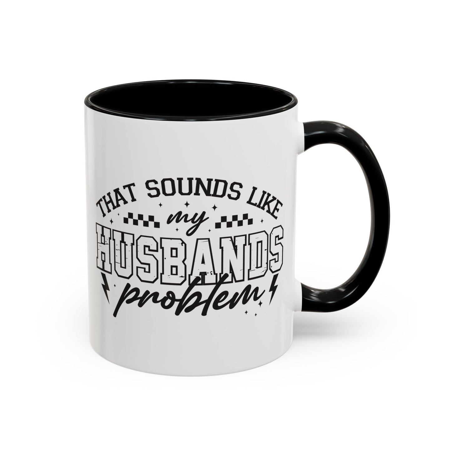 That Sounds Like My Husband's Problem Coffee Mug
