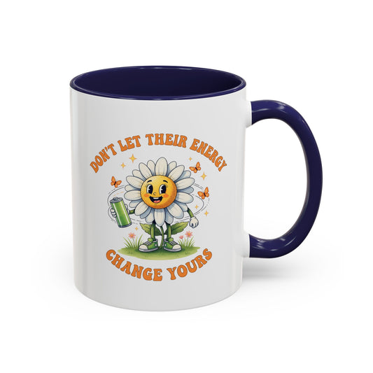 Coffee Mug — "Don't Let Their Energy Change Yours" Daisy Positive Vibes Accent Mug (11/15oz)