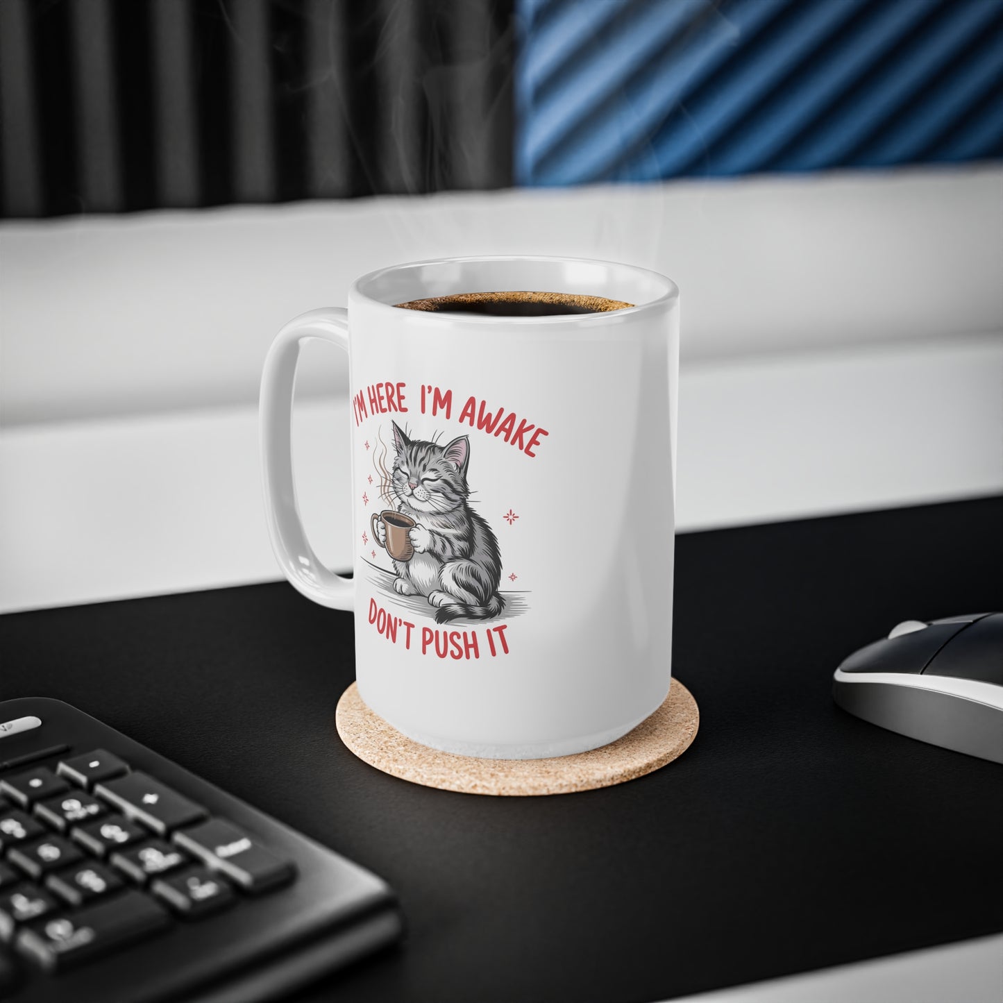 I’m Here I’m Awake Don’t Push It Funny Cat Mug
