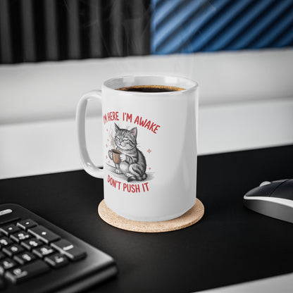 I’m Here I’m Awake Don’t Push It Funny Cat Mug
