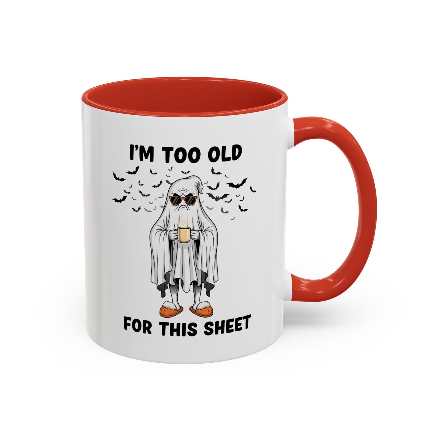 I’m Too Old For This Sheet – Funny Ghost Coffee Mug, Sarcastic Gift Cup