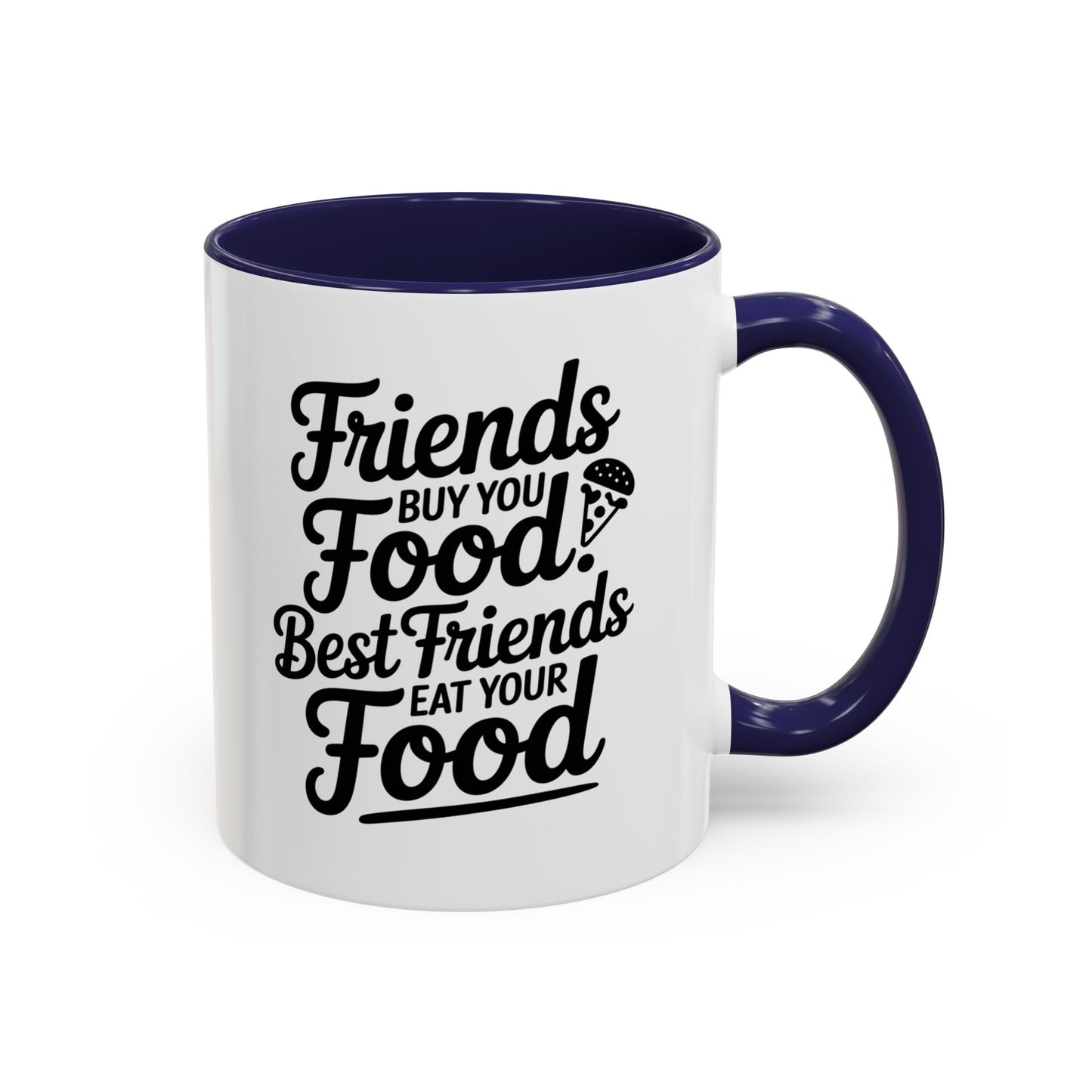 Friends Buy You Food Best Friends Eat Your Food Mug – Funny Friendship Coffee Cup – humor gift for bestie