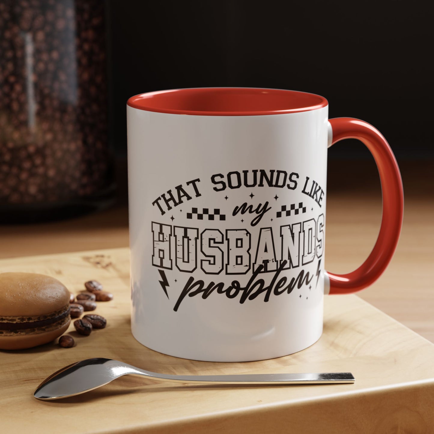 That Sounds Like My Husband's Problem Coffee Mug