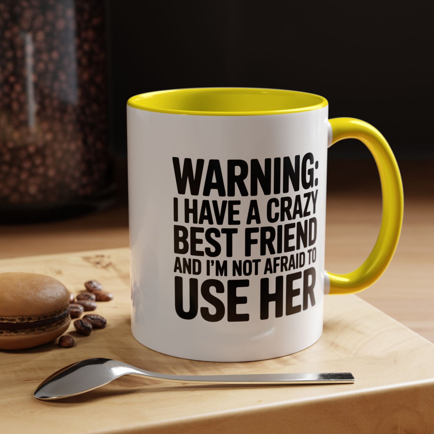 Warning Crazy Best Friend Mug – Funny Friendship Gift for Women – Not Afraid to Use Her Quote Cup – Bestie Humor Coffee Mug