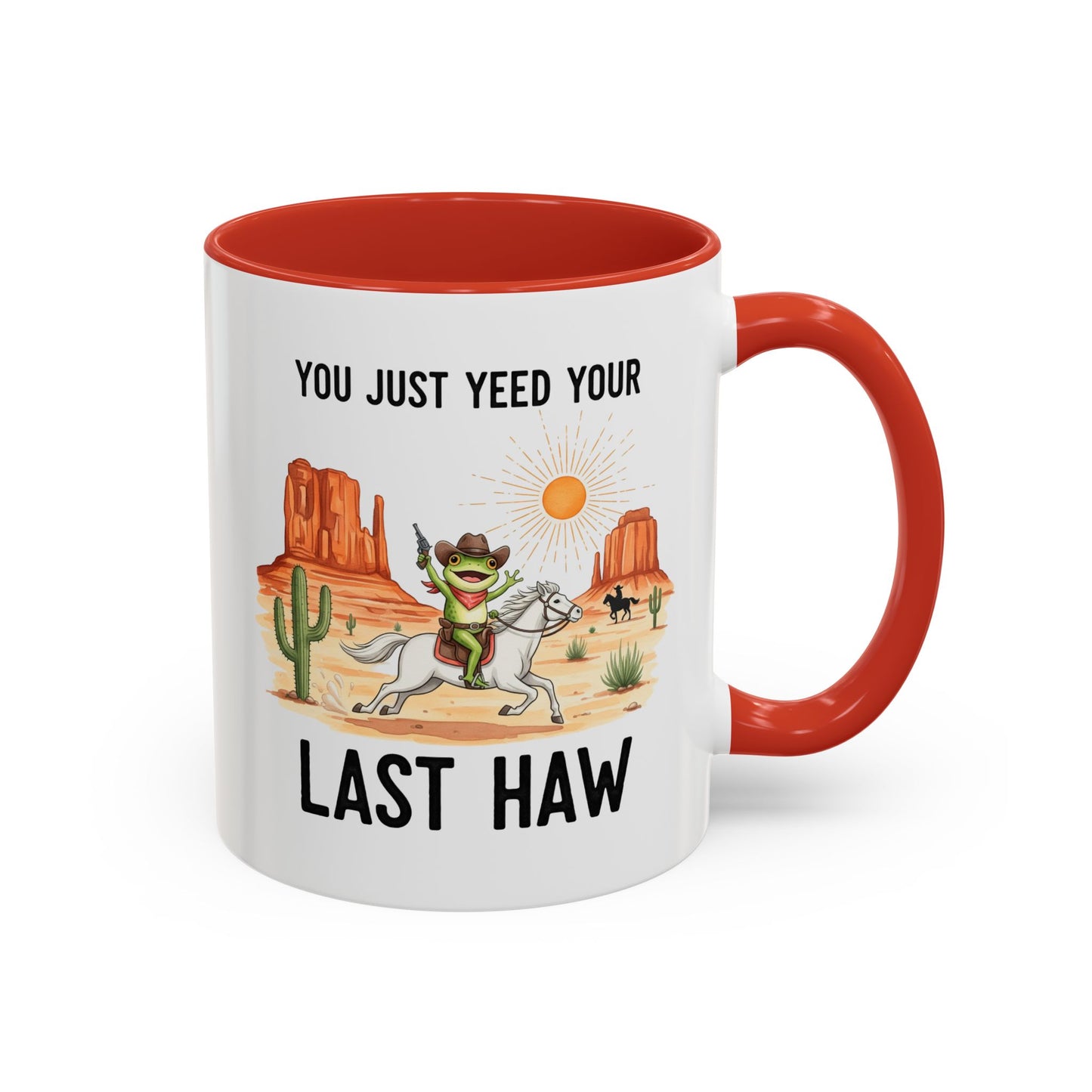 You Justyeed Your Last Haw Cowboy Desert Accent Coffee Mug (11/15oz)