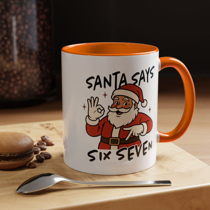 Santa Says Six Seven Accent Coffee Mug — Funny Christmas Santa Holiday 11/15oz