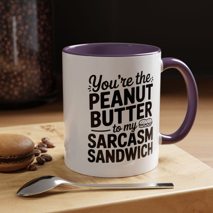 You’re the Peanut Butter to My Sarcasm Sandwich Mug – Funny Friendship Coffee Cup – Humor Gift for Best Friend