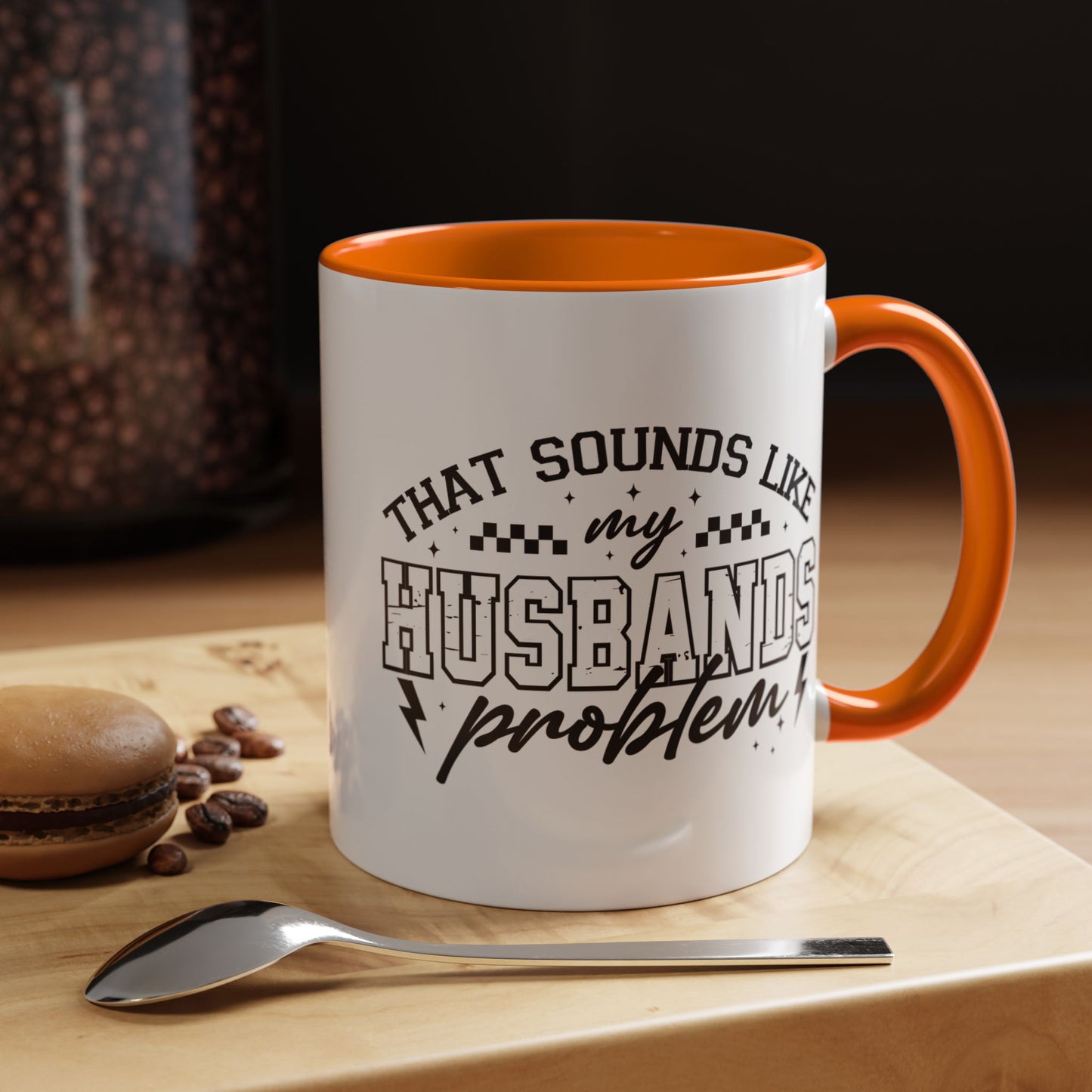That Sounds Like My Husband's Problem Coffee Mug