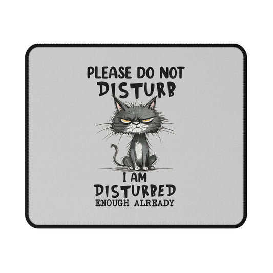 Please Do Not Disturb "I Am Disturbed Enough Already" Cat Non-Slip Gaming Mouse Pad