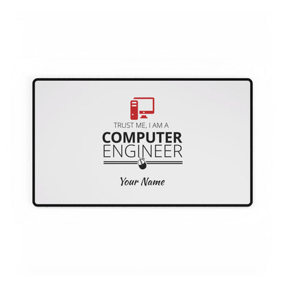 Computer Engineer Desk Mat - "Trust Me, I Am a Computer Engineer" Personalized Mouse Pad