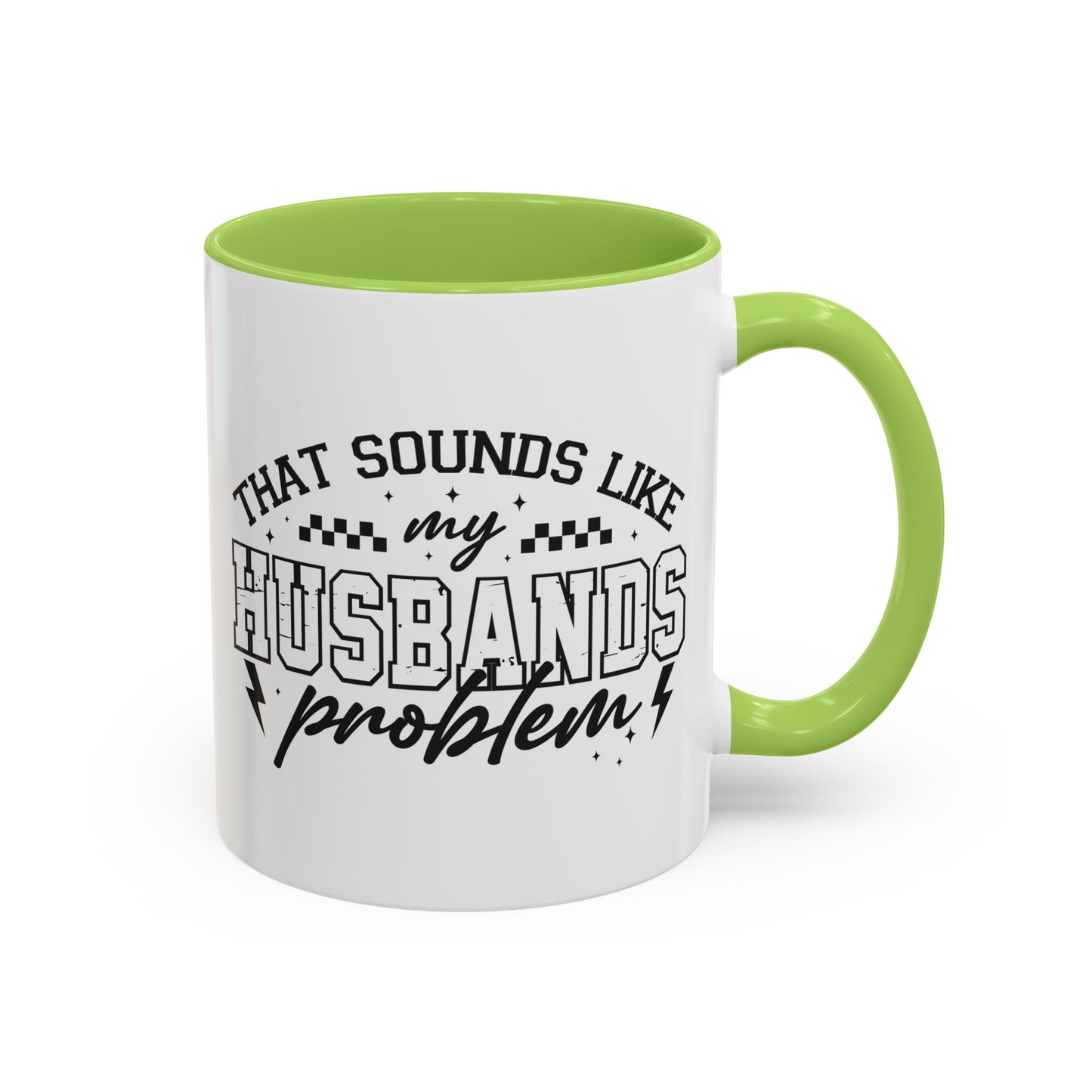 That Sounds Like My Husband's Problem Coffee Mug