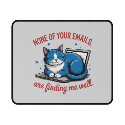 Non-Slip Mouse Pad — "None of Your Emails Are Finding Me Well" Cat Gaming Desk Pad