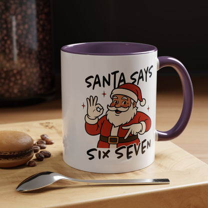 Santa Says Six Seven Accent Coffee Mug — Funny Christmas Santa Holiday 11/15oz