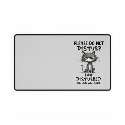 Please Do Not Disturb Cat Desk Mat — "I Am Disturbed Enough Already" Anti-Social Humor Mouse Pad