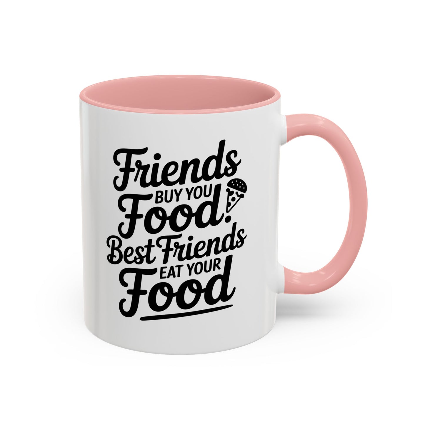Friends Buy You Food Best Friends Eat Your Food Mug – Funny Friendship Coffee Cup – humor gift for bestie