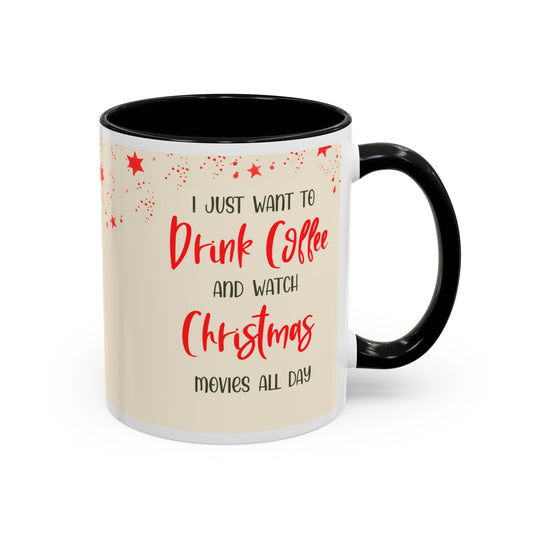 I Just Want to Drink Coffee and Watch Christmas Movies All Day Christmas Coffee Mug