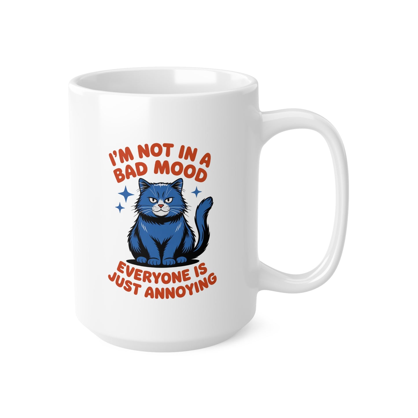 I’m Not in a Bad Mood Everyone Is Just Annoying Funny Cat Mug