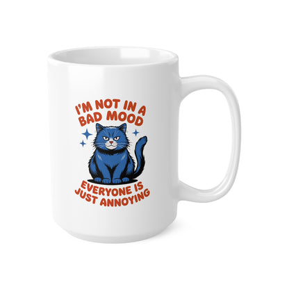 I’m Not in a Bad Mood Everyone Is Just Annoying Funny Cat Mug