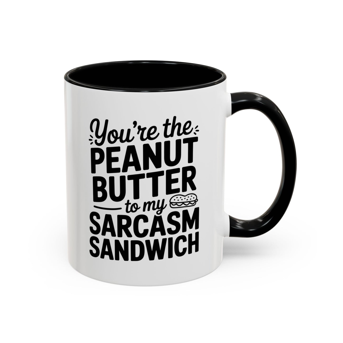 You’re the Peanut Butter to My Sarcasm Sandwich Mug – Funny Friendship Coffee Cup – Humor Gift for Best Friend